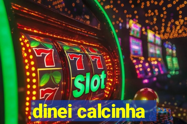 dinei calcinha